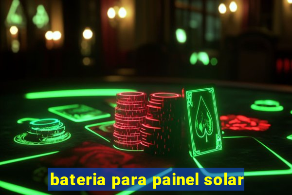 bateria para painel solar